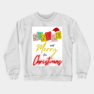 single and merry for christmas Crewneck Sweatshirt